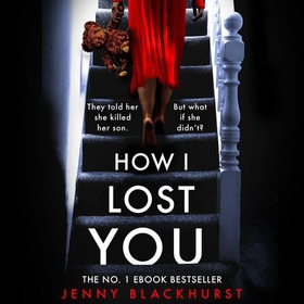 How I Lost You - 'Utterly gripping' Clare Mackintosh (lydbok) av Jenny Blackhurst