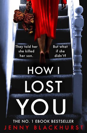 How I Lost You - An absolutely gripping psychological thriller with a jaw-dropping twist (ebok) av Jenny Blackhurst