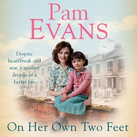 On Her Own Two Feet - Despite heartbreak and war, a mother dreams of a better life (lydbok) av Pamela Evans