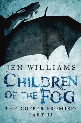 Children of the Fog (The Copper Promise: Part II) (ebok) av Jen Williams