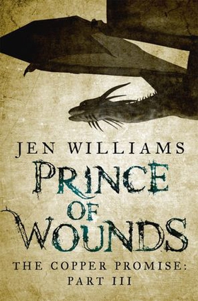 Prince of Wounds (The Copper Promise: Part III) (ebok) av Jen Williams