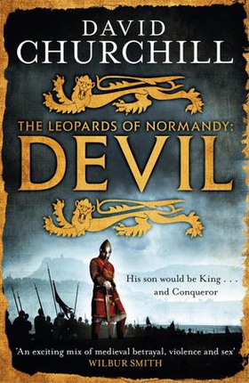 Devil (Leopards of Normandy 1) - A vivid historical blockbuster of power, intrigue and action (ebok) av David Churchill
