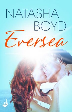 Eversea - A beautiful coming of age story, full of romance and passion (ebok) av Natasha Boyd