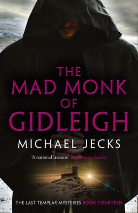 The Mad Monk Of Gidleigh (Last Templar Mysteries 14) - A thrilling medieval mystery set in the West Country (ebok) av Michael Jecks