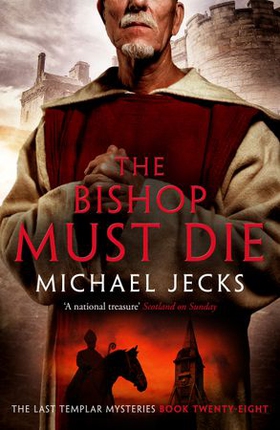 The Bishop Must Die (The Last Templar Mysteries 28) - A thrilling medieval mystery (ebok) av Michael Jecks