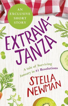 EXTRAVAJANZA! A Tale of Surviving January in 31 Resolutions (Short Story) (ebok) av Stella Newman