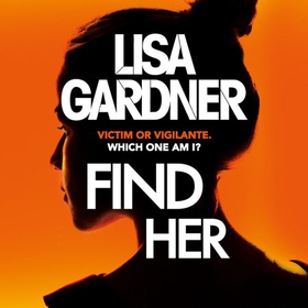Find Her - An absolutely gripping thriller from the international bestselling author (lydbok) av Lisa Gardner
