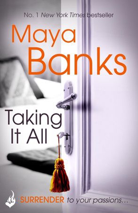Taking It All: Surrender Trilogy Book 3 (ebok) av Maya Banks
