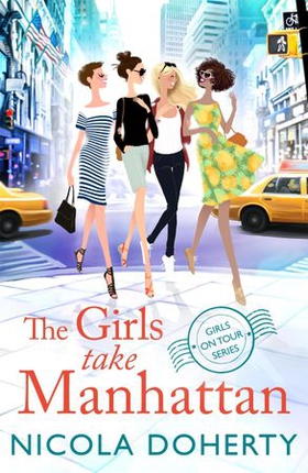 The Girls Take Manhattan (Girls On Tour BOOK 5) - Escape to New York with friends this summer in this hilarious romantic comedy (ebok) av Nicola Doherty