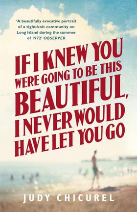 If I Knew You Were Going To Be This Beautiful, I Never Would Have Let You Go (ebok) av Judy Chicurel