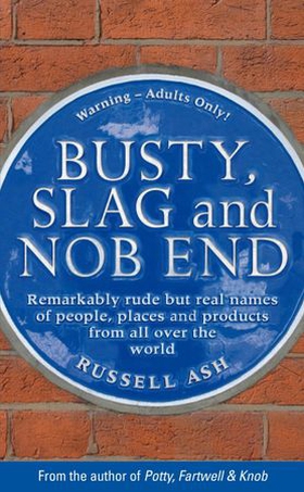 Busty, Slag and Nob End (ebok) av Russell Ash