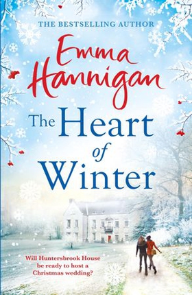 The Heart of Winter: Escape to a winter wedding in a beautiful country house at Christmas (ebok) av Emma Hannigan