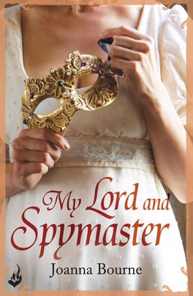 My Lord and Spymaster: Spymaster 3 (A series of sweeping, passionate historical romance) (ebok) av Joanna Bourne