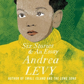 Six Stories and an Essay (lydbok) av Andrea Levy