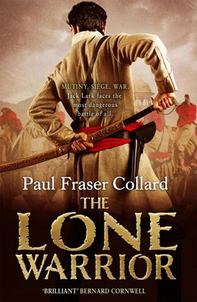 The Lone Warrior (Jack Lark, Book 4) - Indian Rebellion, 1857 (ebok) av Paul Fraser Collard