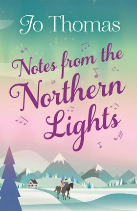 Notes from the Northern Lights (A Short Story) - An evocative tale filled with humour and heart (ebok) av Jo Thomas