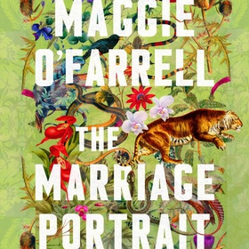 The Marriage Portrait - the Instant Sunday Times Bestseller, Shortlisted for the Women's Prize for Fiction 2023 (lydbok) av Maggie O'Farrell