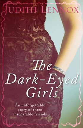 The Dark-Eyed Girls - An unforgettable story of three inseparable friends (ebok) av Judith Lennox