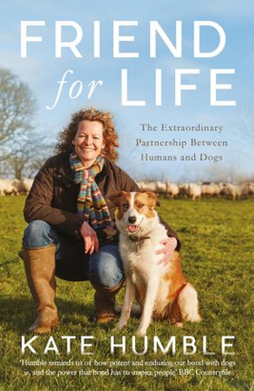 Friend For Life - The Extraordinary Partnership Between Humans and Dogs (ebok) av Kate Humble