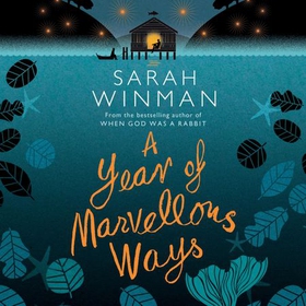 A Year of Marvellous Ways - From the bestselling author of STILL LIFE (lydbok) av Sarah Winman