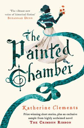 The Painted Chamber (Short Stories from the author of The Crimson Ribbon) (ebok) av Katherine Clements