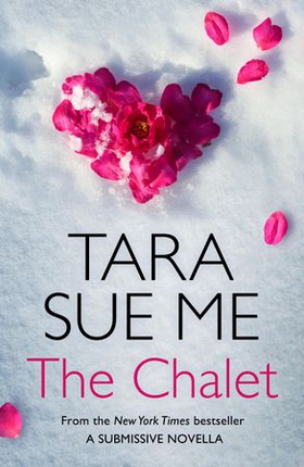 The Chalet: A Submissive Novella 3.5 (ebok) av Tara Sue Me