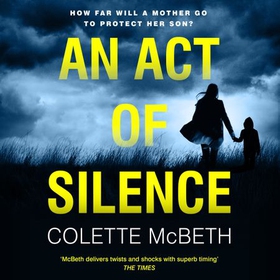 An Act of Silence - A gripping psychological thriller with a shocking final twist (lydbok) av Colette McBeth