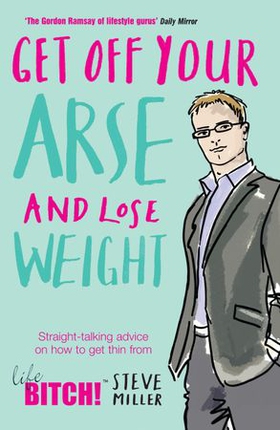 Get Off Your Arse and Lose Weight (ebok) av Steve Miller