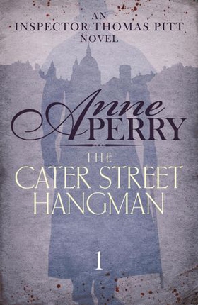 The Cater Street Hangman (Thomas Pitt Mystery, Book 1) - A thrilling journey into the dark underside of Victorian London (ebok) av Anne Perry