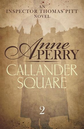 Callander Square (Thomas Pitt Mystery, Book 2) - A gripping Victorian mystery of secrets and murder (ebok) av Anne Perry