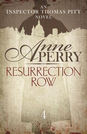 Resurrection Row (Thomas Pitt Mystery, Book 4) - Is Pitt investigating a practical joke - or a murder? (ebok) av Anne Perry
