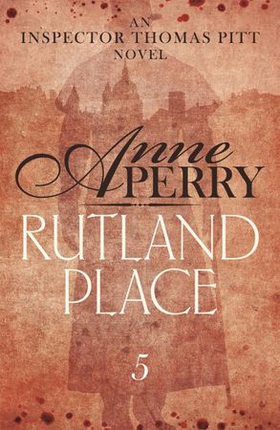 Rutland Place (Thomas Pitt Mystery, Book 5) - An unputdownable tale of mystery and secrets in Victorian London (ebok) av Anne Perry
