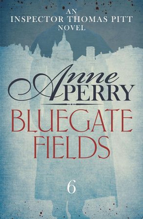 Bluegate Fields (Thomas Pitt Mystery, Book 6) - A web of scandal and deceit in Victorian London (ebok) av Anne Perry