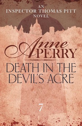 Death in the Devil's Acre (Thomas Pitt Mystery, Book 7) - Explore the mysteries of Victorian London with Inspector Pitt (ebok) av Anne Perry