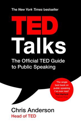 TED Talks - The official TED guide to public speaking: Tips and tricks for giving unforgettable speeches and presentations (ebok) av Chris Anderson