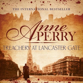 Treachery at Lancaster Gate (Thomas Pitt Mystery, Book 31) - Anarchy and corruption stalk the streets of Victorian London (lydbok) av Anne Perry