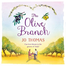 The Olive Branch - A gorgeous summer romance set in Italy (lydbok) av Jo Thomas