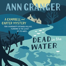 Dead In The Water (Campbell & Carter Mystery 4) - A riveting English village mystery (lydbok) av Ann Granger
