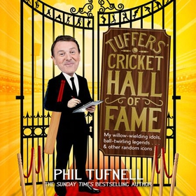 Tuffers' Cricket Hall of Fame - My willow-wielding idols, ball-twirling legends ... and other random icons (lydbok) av Phil Tufnell