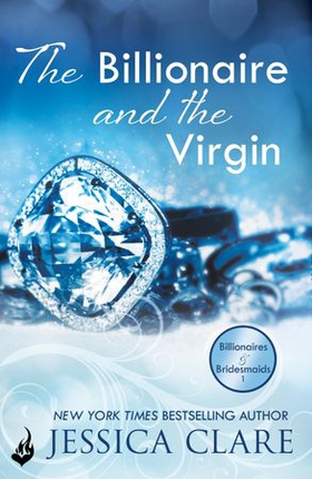 The Billionaire And The Virgin: Billionaires And Bridesmaids 1 (ebok) av Jessica Clare