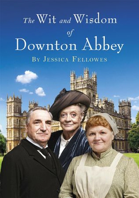 The Wit and Wisdom of Downton Abbey (ebok) av Jessica Fellowes