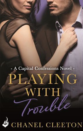 Playing With Trouble: Capital Confessions 2 (ebok) av Chanel Cleeton