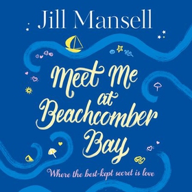 Meet Me at Beachcomber Bay: The feel-good bestseller to brighten your day (lydbok) av Jill Mansell