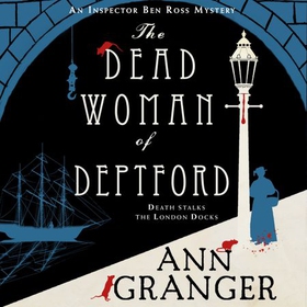The Dead Woman of Deptford (Inspector Ben Ross mystery 6) - A dark murder mystery set in the heart of Victorian London (lydbok) av Ann Granger
