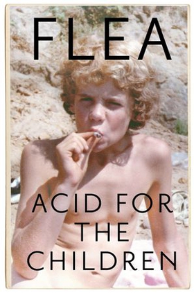 Acid For The Children - The autobiography of Flea, the Red Hot Chili Peppers legend (ebok) av Flea