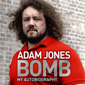 Bomb - My Autobiography (lydbok) av Adam Jones