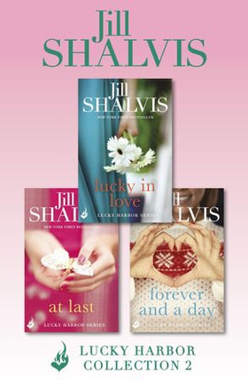 Lucky Harbor Collection 2: Lucky In Love, At Last, Forever And A Day (ebok) av Jill Shalvis