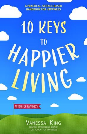 How to Be Happy - 10 Keys to Happier Living (ebok) av Vanessa King