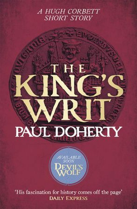The King's Writ (Hugh Corbett Novella) - Treachery and intrigue amidst a medieval jousting tournament (ebok) av Paul Doherty