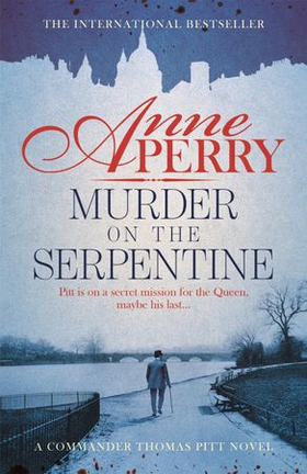 Murder on the Serpentine (Thomas Pitt Mystery, Book 32) - A royal murder mystery from the streets of Victorian London (ebok) av Anne Perry
